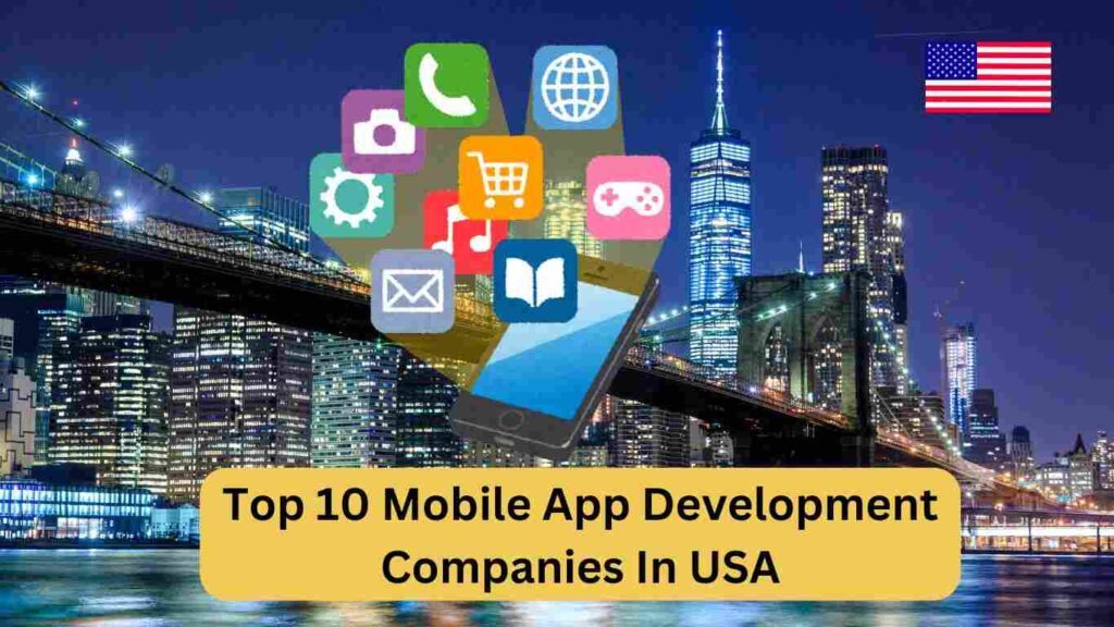 Top 10 Mobile App Development Companies In USA